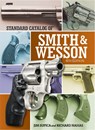Standard Catalog of Smith & Wesson - Jim Supica ; Richard Nahas - 9781440245633