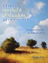 Painting Sunlight & Shadow with Pastels - PRICE,  Maggie - 9781440303913