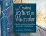 Creating Textures in Watercolor - Cathy Johnson - 9781440319969