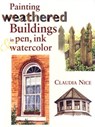 Painting Weathered Buildings in Pen, Ink & Watercolor - Claudia Nice - 9781440320026