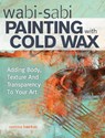 Wabi Sabi Painting with Cold Wax - Serena Barton - 9781440340611