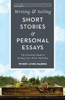 Writing & Selling Short Stories & Personal Essays - Windy Lynn Harris - 9781440350832