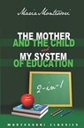 The Mother And The Child & My System Of Education: 2-In-1 (Montessori Classics Edition) - Maria Montessori - 9781440462481