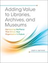 Adding Value to Libraries, Archives, and Museums - Joseph R. Matthews - 9781440842887