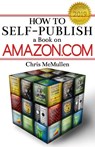 How to Self-Publish a Book on Amazon.com - MCMULLEN,  Chris - 9781442183018