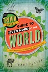 The Trivia Lover's Guide to Even More of the World - FULLER,  Gary - 9781442235656