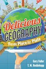 Delicious Geography - FULLER,  Gary ; Reddekopp, T. M. - 9781442245327