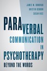 Paraverbal Communication in Psychotherapy - James M. Donovan ; Kristin A. R. Osborn ; Susan Rice - 9781442246737