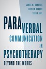 Paraverbal Communication in Psychotherapy - James M. Donovan ; Kristin A. R. Osborn ; Susan Rice - 9781442246751