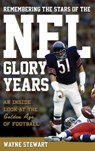 Remembering the Stars of the NFL Glory Years - Wayne Stewart - 9781442274235