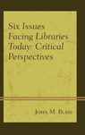 Six Issues Facing Libraries Today - John M. Budd - 9781442277373