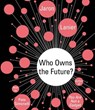 Who Owns the Future? -  - 9781442368392