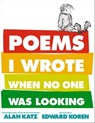 Poems I Wrote When No One Was Looking - Alan Katz - 9781442402744