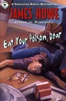 Eat Your Poison, Dear - James Howe - 9781442452374