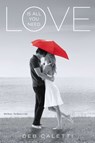 Love Is All You Need - Deb Caletti - 9781442466371