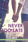 Never Too Late - A. Destiny ; Rhonda Helms - 9781442484054