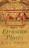 Etruscan Places - D.H. Lawrence - 9781443721141