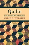 Quilts - Their Story And How To Make Them - Marie Webster - 9781443727167