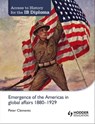 Access to History for the IB Diploma: Emergence of the Americas in global affairs 1880-1929 - Peter Clements - 9781444182309