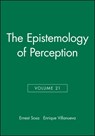 The Epistemology of Perception, Volume 21 - Ernest (Brown University Sosa ; Enrique (Universidad Nacional Autonoma de Mexico) Villanueva - 9781444366976