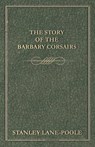 The Story of the Barbary Corsairs - LANE-POOLE,  Stanley - 9781444640144