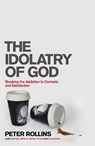 The Idolatry of God - Peter Rollins - 9781444703740