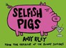 Selfish Pigs - Andy Riley - 9781444728149
