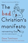 The Bad Christian's Manifesto - Dave Tomlinson - 9781444752274