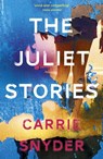 The Juliet Stories - Carrie Snyder - 9781444792676