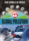 Our World in Crisis: Global Pollution - Franklin Watts - 9781445163734