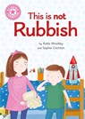 Reading Champion: This is not Rubbish - Katie Woolley - 9781445175560