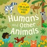 I'm Glad There Are: Humans and Other Animals - TURNER,  Tracey - 9781445180540