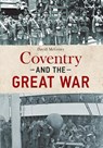 Coventry and the Great War - David McGrory - 9781445644820
