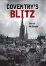 Coventry's Blitz - David McGrory - 9781445649993