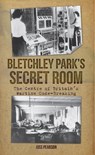 Bletchley Park's Secret Room - PEARSON,  Joss - 9781445651125