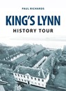 King's Lynn History Tour - Paul Richards - 9781445657691