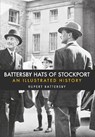 Battersby Hats of Stockport - Rupert Battersby - 9781445663043