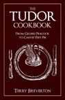 The Tudor Cookbook - Terry Breverton - 9781445689432