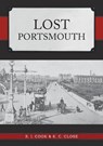 Lost Portsmouth - R. J. Cook ; K. C. Close - 9781445699035
