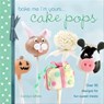 Bake Me I'm Yours . . . Cake Pops - Carolyn White - 9781446354612