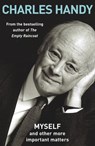Myself and Other More Important Matters - Charles Handy - 9781446455494
