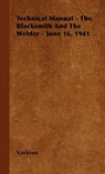 Technical Manual - The Blacksmith And The Welder - June 16, 1941 - Various (selected by the Federation of Children's Book Groups) - 9781446503867