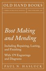 Boot Making and Mending - Including Repairing, Lasting, And Finishing - Paul N. Hasluck - 9781446525142