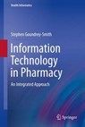 Information Technology in Pharmacy - Stephen Goundrey-Smith - 9781447158370