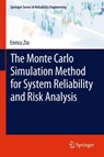 The Monte Carlo Simulation Method for System Reliability and Risk Analysis - Enrico Zio - 9781447159018