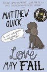 Love May Fail - Matthew Quick - 9781447247548