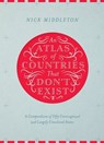 An Atlas of Countries That Don't Exist - Nick Middleton - 9781447295297
