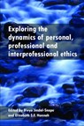 Exploring the Dynamics of Personal, Professional and Interprofessional Ethics - Divya (University of Dundee) Jindal-Snape ; Elizabeth F.S (University of Dundee) Hannah - 9781447308997