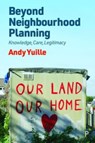 Beyond Neighbourhood Planning - Andy (Lancaster University) Yuille - 9781447362845