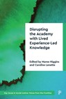 Disrupting the Academy with Lived Experience-Led Knowledge - Uncle Stan Grant - 9781447366348